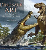 Dinosaur Art: The World's Greatest Paleoart